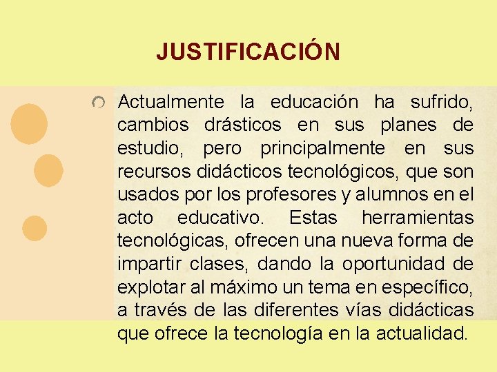 JUSTIFICACIÓN Actualmente la educación ha sufrido, cambios drásticos en sus planes de estudio, pero JUSTIFICACIÓN Actualmente la educación ha sufrido, cambios drásticos en sus planes de estudio, pero