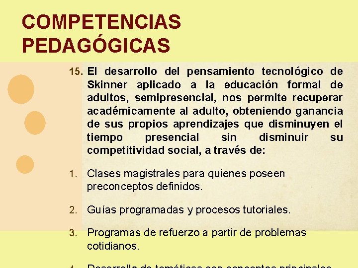 COMPETENCIAS PEDAGÓGICAS 15. El desarrollo del pensamiento tecnológico de Skinner aplicado a la educación COMPETENCIAS PEDAGÓGICAS 15. El desarrollo del pensamiento tecnológico de Skinner aplicado a la educación