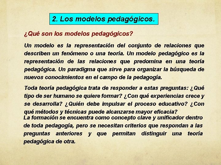 2. Los modelos pedagógicos. ¿Qué son los modelos pedagógicos? Un modelo es la representación 2. Los modelos pedagógicos. ¿Qué son los modelos pedagógicos? Un modelo es la representación