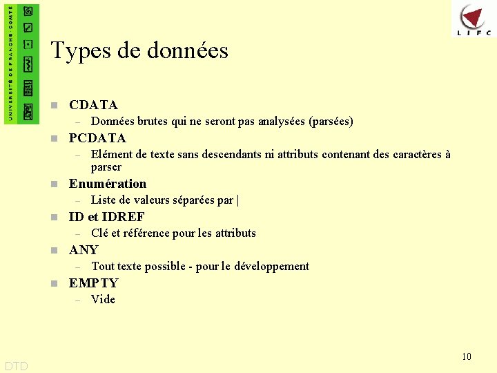 Types de données n CDATA – n PCDATA – n Tout texte possible -