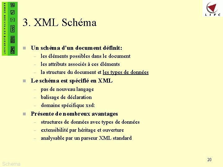 3. XML Schéma n Un schéma d'un document définit: – – – n Le