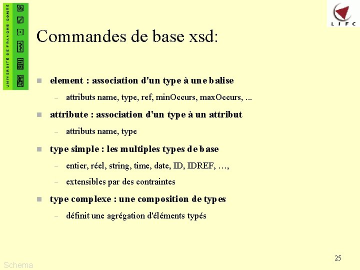 Commandes de base xsd: n element : association d'un type à une balise –