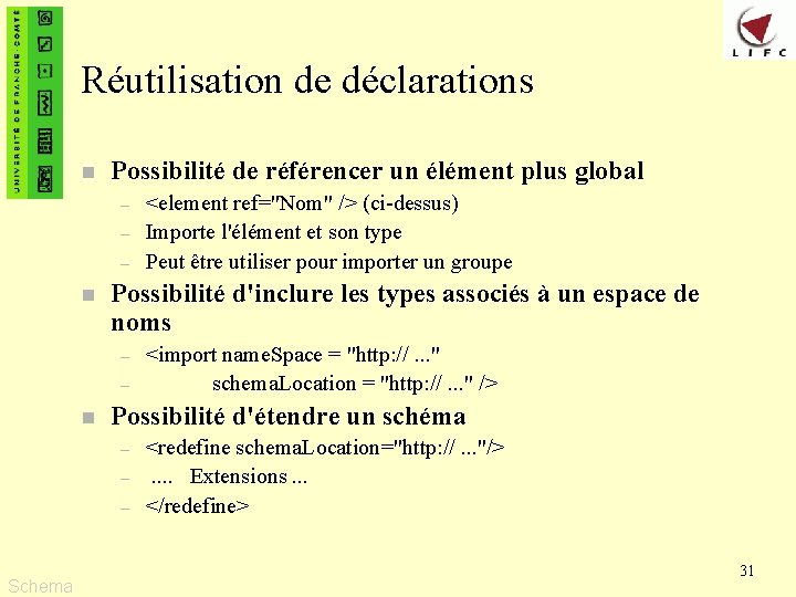 Réutilisation de déclarations n Possibilité de référencer un élément plus global – – –