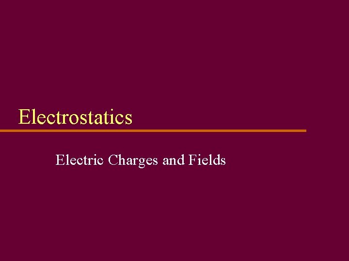 Electrostatics Electric Charges and Fields 