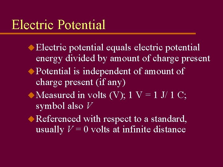 Electric Potential u Electric potential equals electric potential energy divided by amount of charge