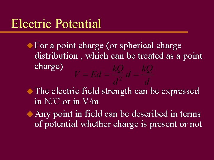 Electric Potential u For a point charge (or spherical charge distribution , which can