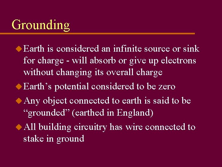 Grounding u Earth is considered an infinite source or sink for charge - will