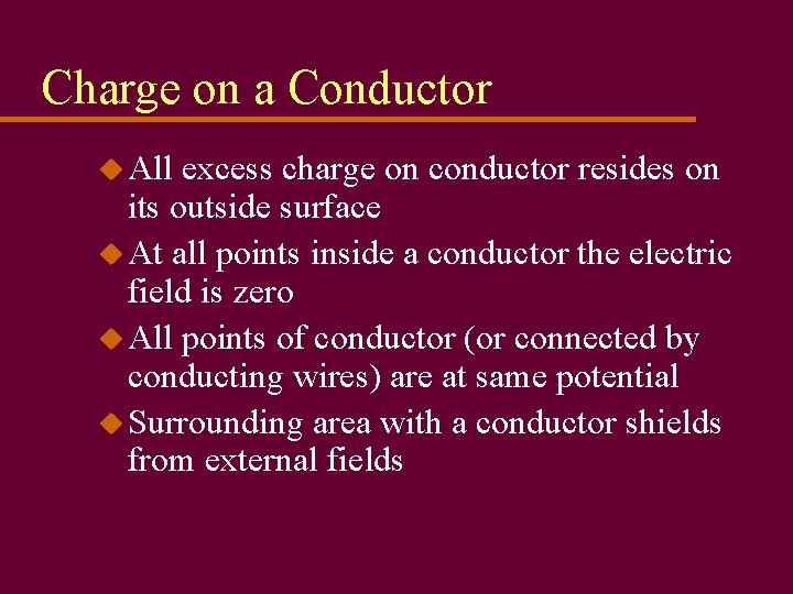 Charge on a Conductor u All excess charge on conductor resides on its outside