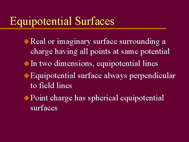 Equipotential Surfaces u Real or imaginary surface surrounding a charge having all points at