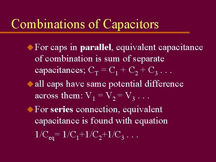 Combinations of Capacitors u For caps in parallel, equivalent capacitance of combination is sum