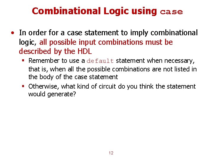Combinational Logic using case • In order for a case statement to imply combinational Combinational Logic using case • In order for a case statement to imply combinational