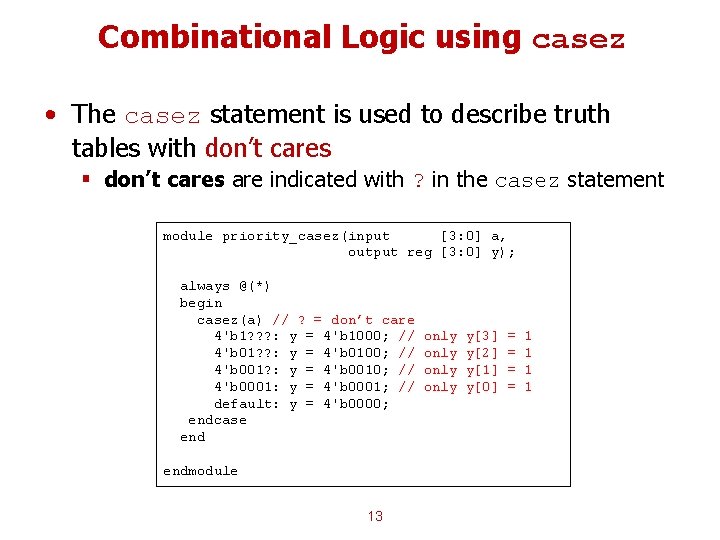 Combinational Logic using casez • The casez statement is used to describe truth tables Combinational Logic using casez • The casez statement is used to describe truth tables