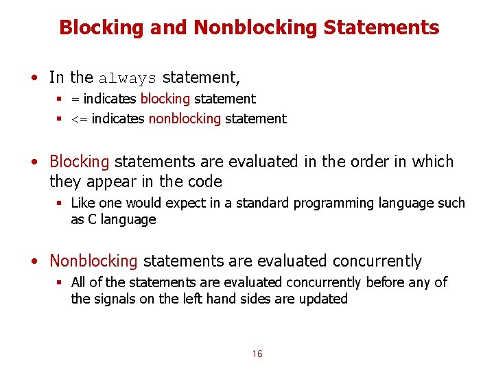 Blocking and Nonblocking Statements • In the always statement, § = indicates blocking statement Blocking and Nonblocking Statements • In the always statement, § = indicates blocking statement