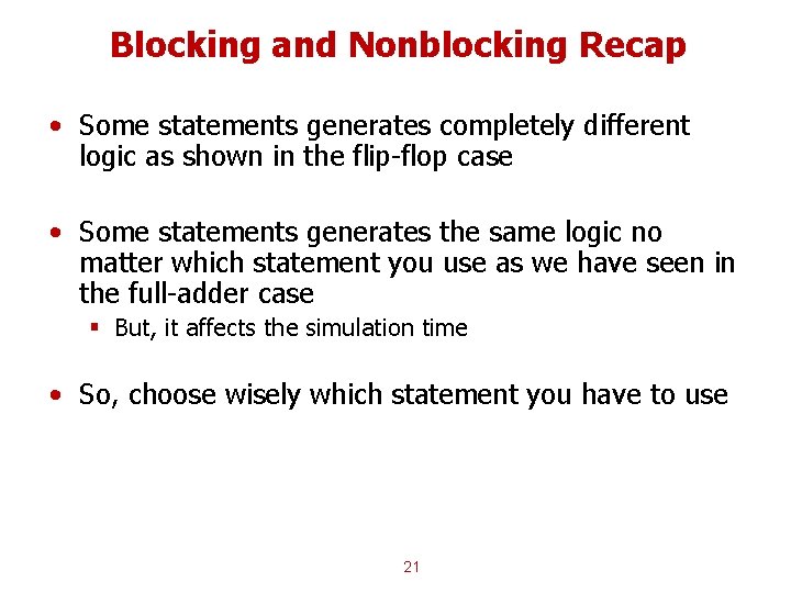 Blocking and Nonblocking Recap • Some statements generates completely different logic as shown in Blocking and Nonblocking Recap • Some statements generates completely different logic as shown in