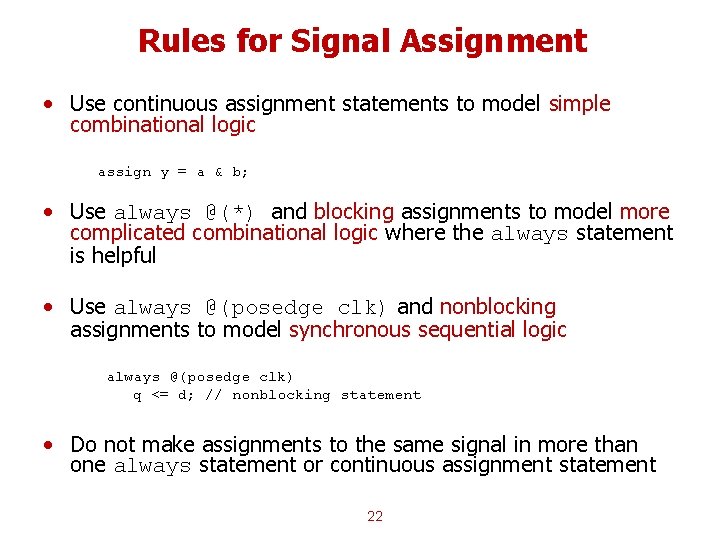 Rules for Signal Assignment • Use continuous assignment statements to model simple combinational logic Rules for Signal Assignment • Use continuous assignment statements to model simple combinational logic