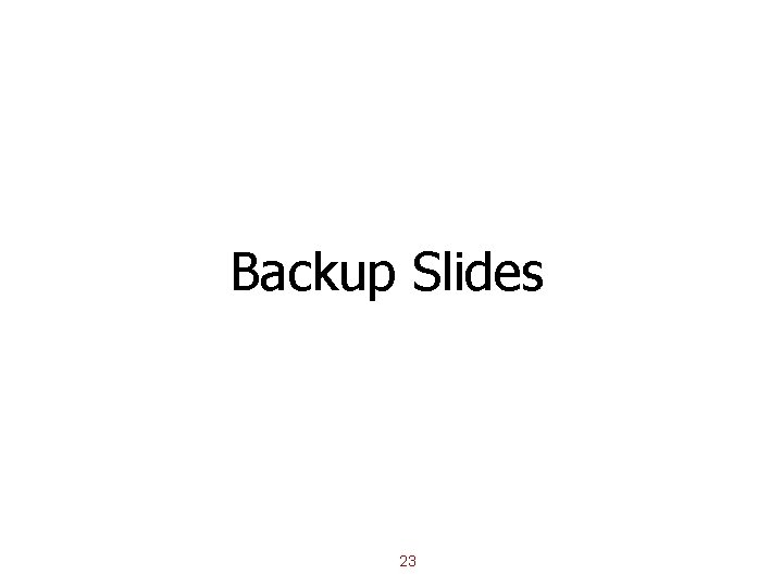 Backup Slides 23 Backup Slides 23
