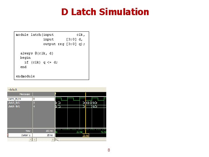 D Latch Simulation module latch(input clk, input [3: 0] d, output reg [3: 0]