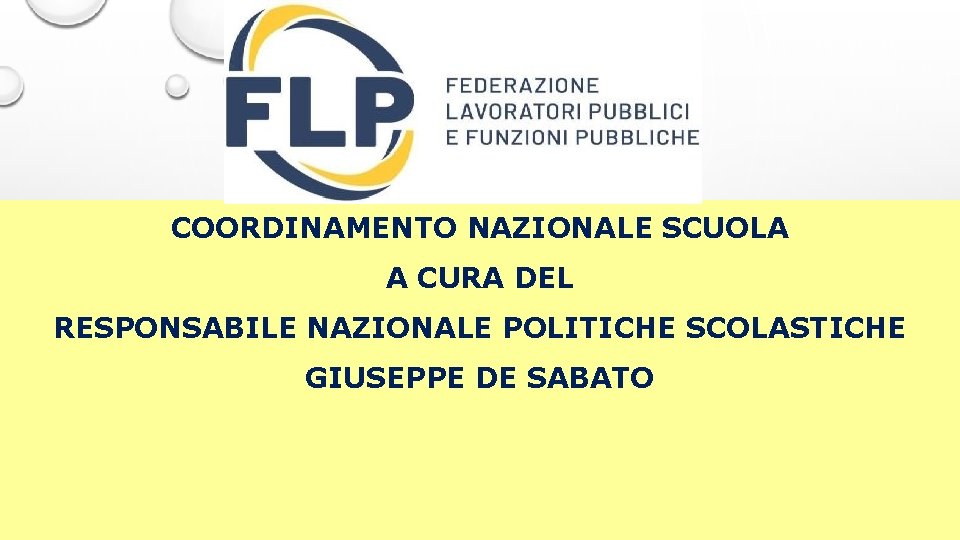 COORDINAMENTO NAZIONALE SCUOLA A CURA DEL RESPONSABILE NAZIONALE POLITICHE SCOLASTICHE GIUSEPPE DE SABATO 