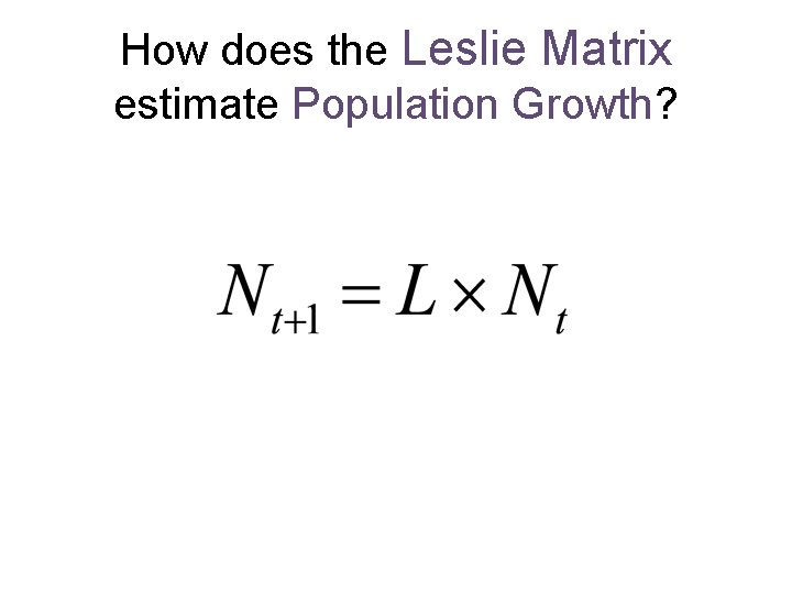 How does the Leslie Matrix estimate Population Growth? 