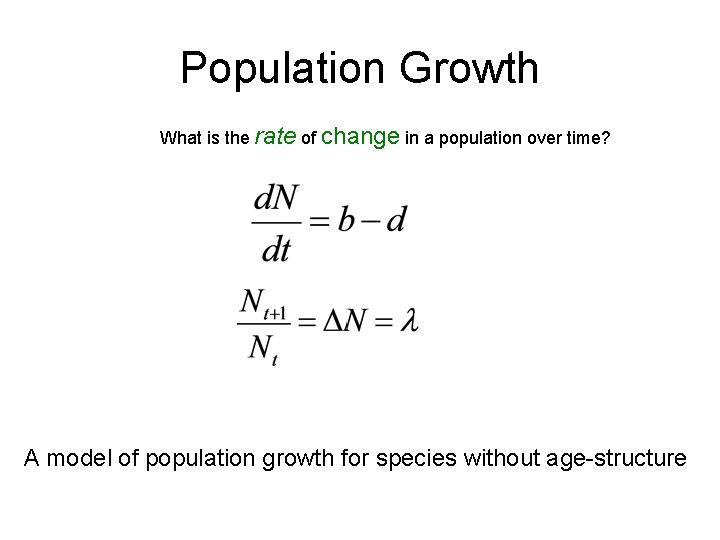 Population Growth What is the rate of change in a population over time? A