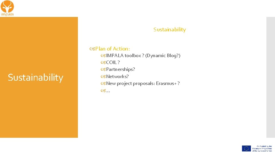Sustainability Plan of Action: Sustainability IMPALA toolbox ? (Dynamic Blog? ) COIL ? Partnerships?