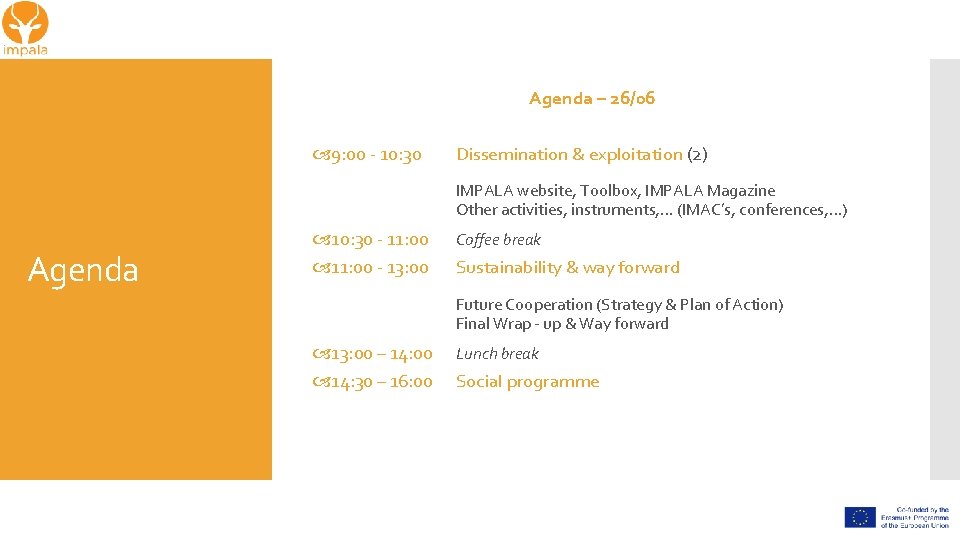 Agenda – 26/06 9: 00 - 10: 30 Dissemination & exploitation (2) IMPALA website,