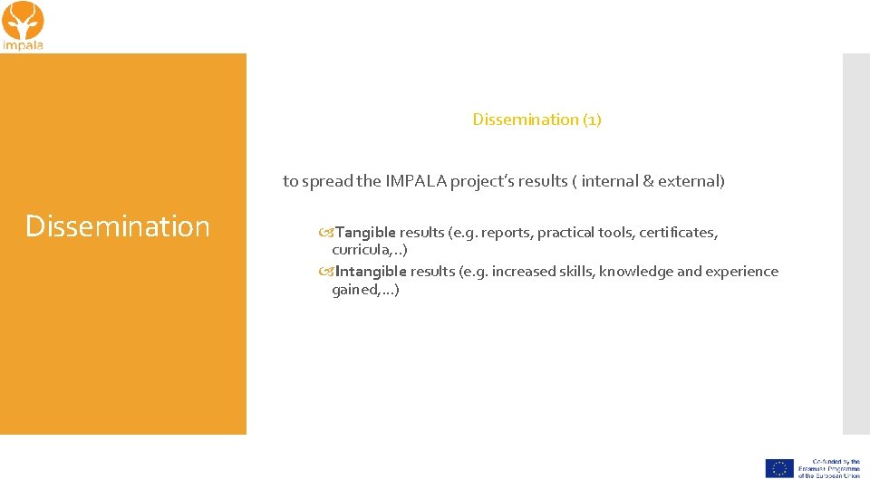 Dissemination (1) to spread the IMPALA project’s results ( internal & external) Dissemination Tangible