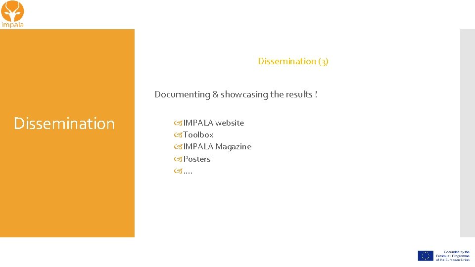 Dissemination (3) Documenting & showcasing the results ! Dissemination IMPALA website Toolbox IMPALA Magazine