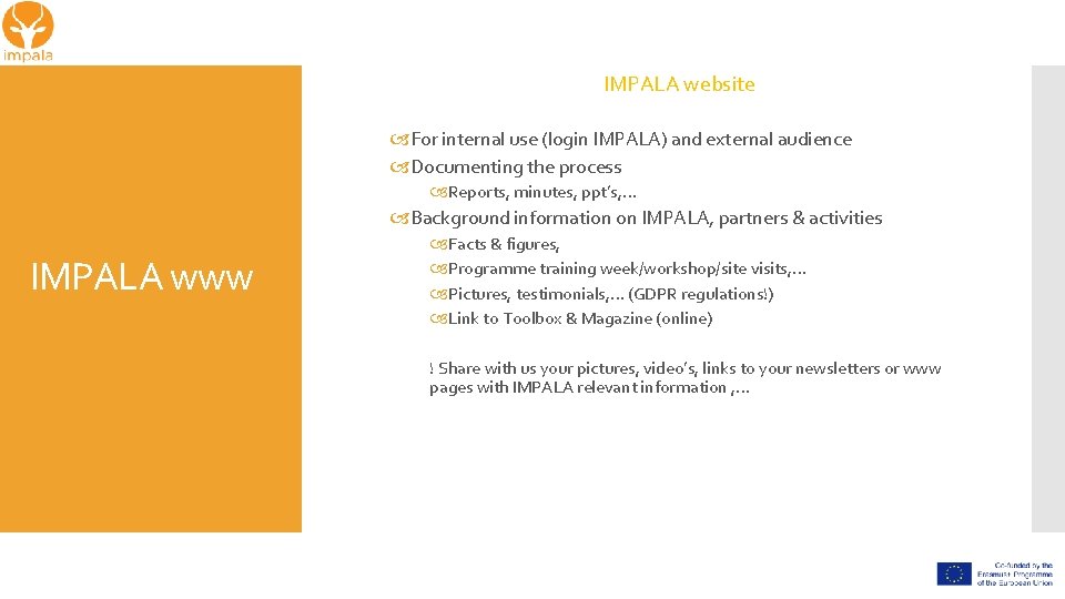 IMPALA website For internal use (login IMPALA) and external audience Documenting the process Reports,