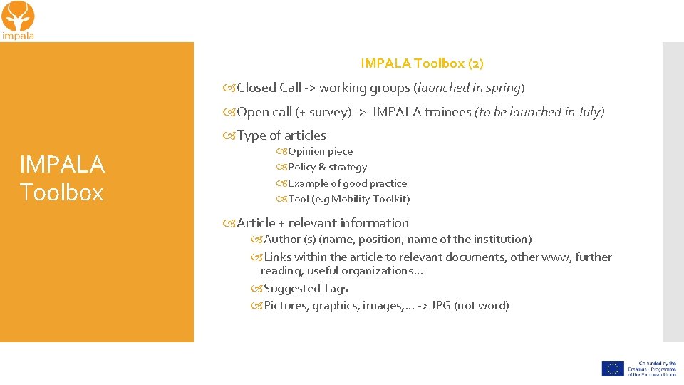 IMPALA Toolbox (2) Closed Call -> working groups (launched in spring) Open call (+