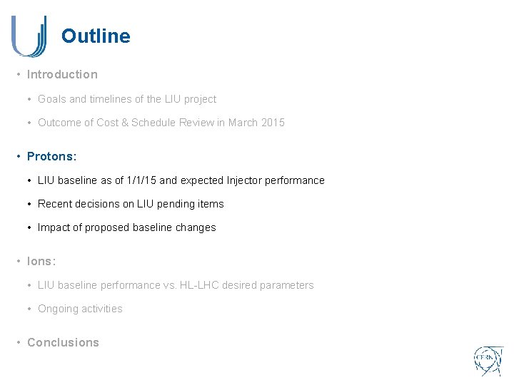 Outline • Introduction • Goals and timelines of the LIU project • Outcome of