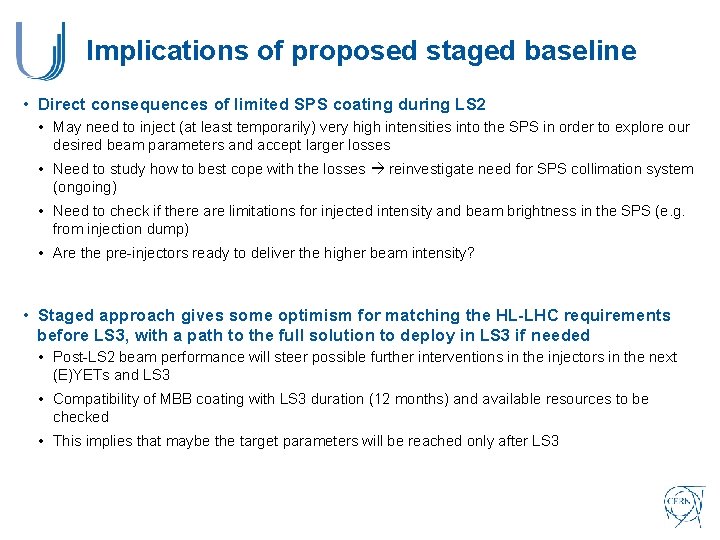 Implications of proposed staged baseline • Direct consequences of limited SPS coating during LS