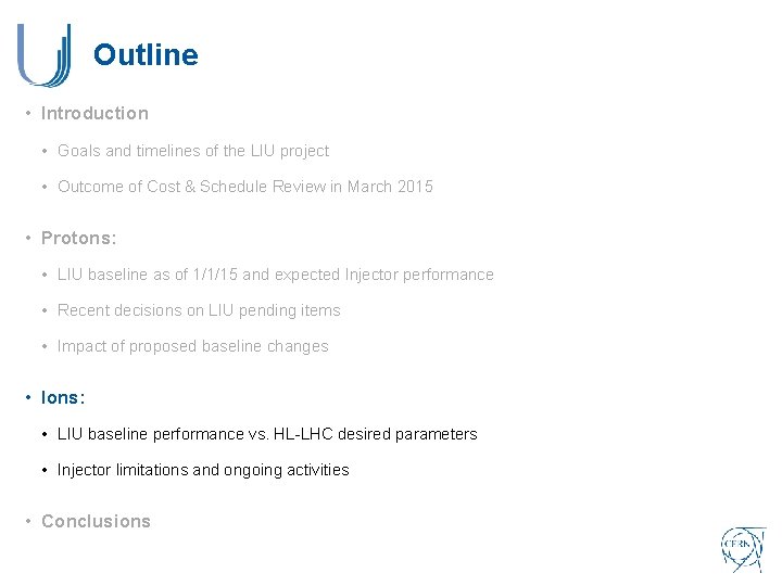 Outline • Introduction • Goals and timelines of the LIU project • Outcome of