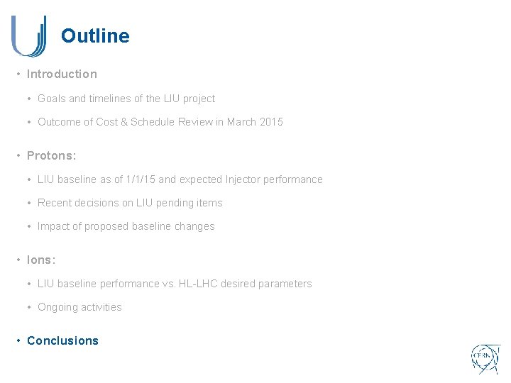 Outline • Introduction • Goals and timelines of the LIU project • Outcome of