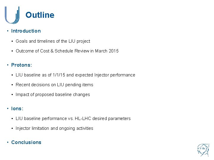 Outline • Introduction • Goals and timelines of the LIU project • Outcome of