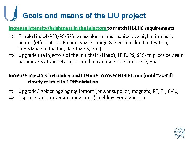 Goals and means of the LIU project Increase intensity/brightness in the injectors to match