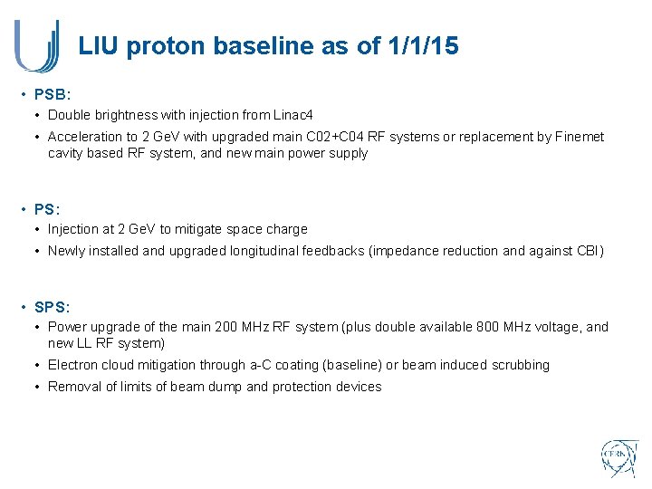 LIU proton baseline as of 1/1/15 • PSB: • Double brightness with injection from