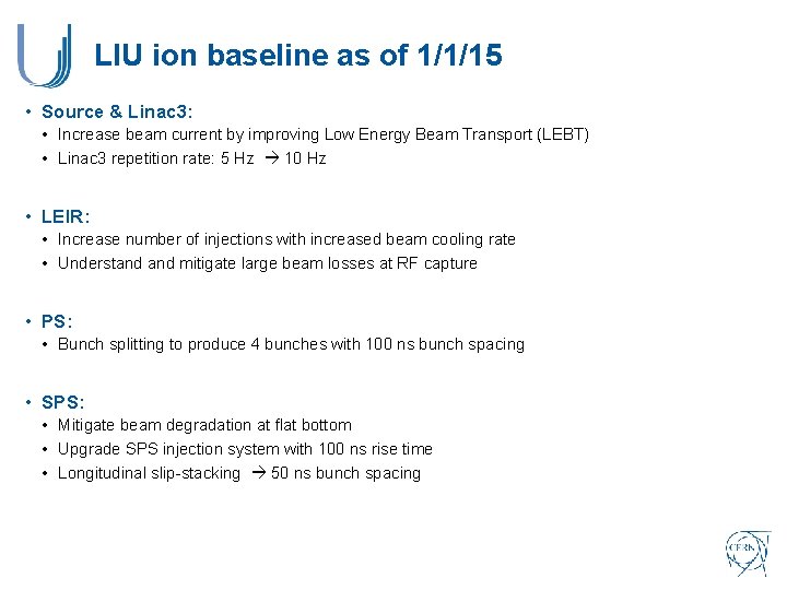 LIU ion baseline as of 1/1/15 • Source & Linac 3: • Increase beam