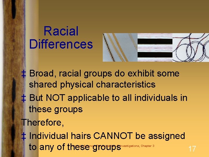 Racial Differences ‡ Broad, racial groups do exhibit some shared physical characteristics ‡ But