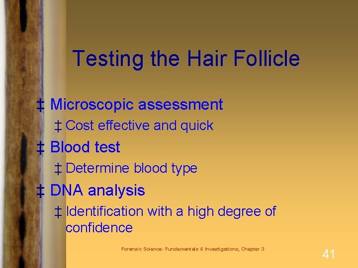 Testing the Hair Follicle ‡ Microscopic assessment ‡ Cost effective and quick ‡ Blood