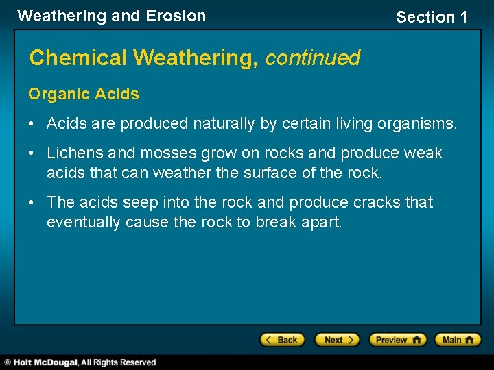 Weathering and Erosion Section 1 Chemical Weathering, continued Organic Acids • Acids are produced