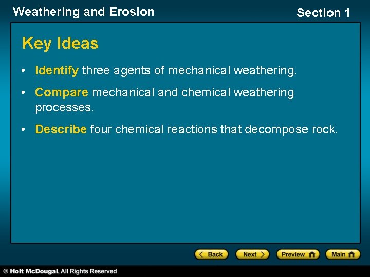 Weathering and Erosion Section 1 Key Ideas • Identify three agents of mechanical weathering.