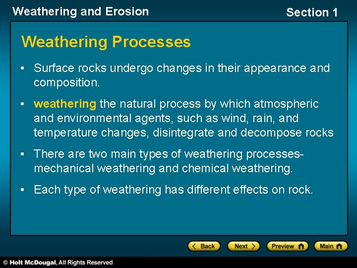 Weathering and Erosion Section 1 Weathering Processes • Surface rocks undergo changes in their
