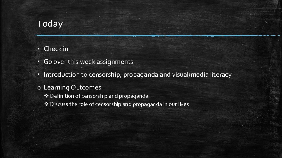 Today ▪ Check in ▪ Go over this week assignments ▪ Introduction to censorship,