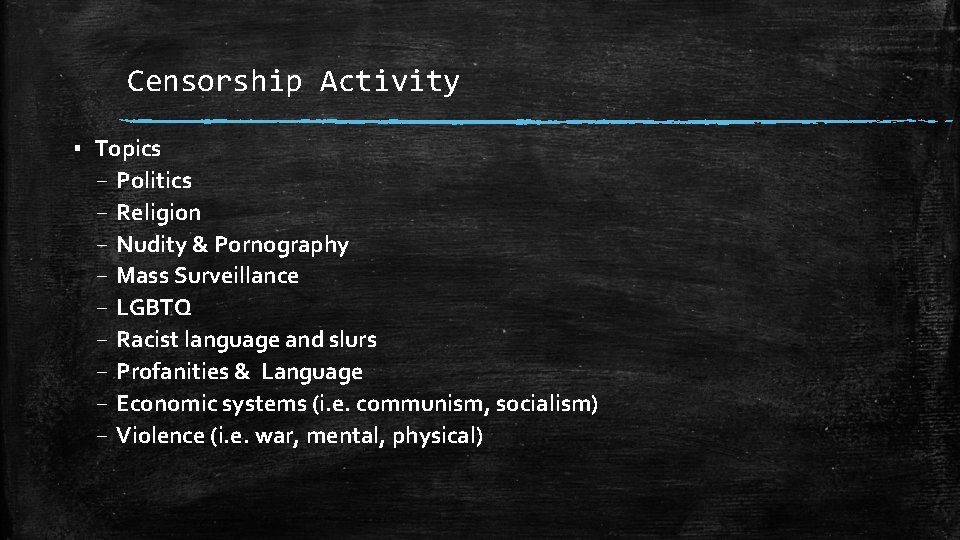 Censorship Activity ▪ Topics – Politics – Religion – Nudity & Pornography – Mass