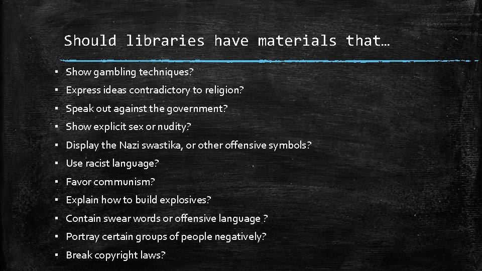 Should libraries have materials that… ▪ Show gambling techniques? ▪ Express ideas contradictory to