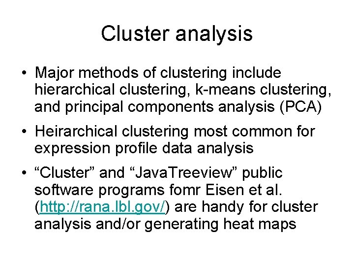 Cluster analysis • Major methods of clustering include hierarchical clustering, k-means clustering, and principal