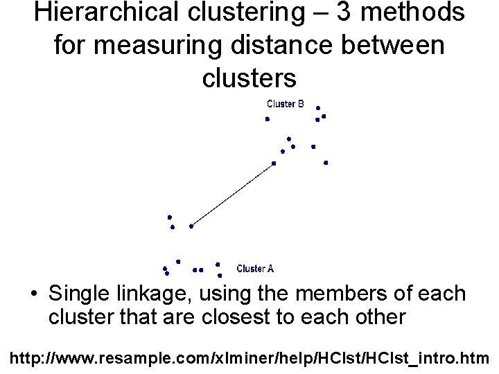 Hierarchical clustering – 3 methods for measuring distance between clusters • Single linkage, using