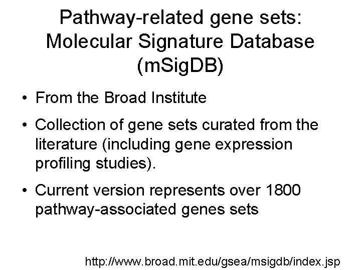 Pathway-related gene sets: Molecular Signature Database (m. Sig. DB) • From the Broad Institute