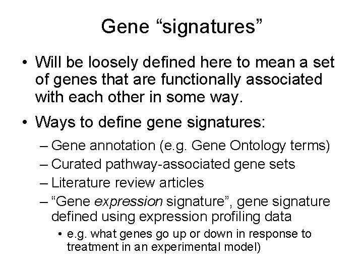 Gene “signatures” • Will be loosely defined here to mean a set of genes